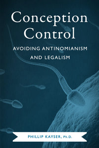 Thumbnail for Conception Control: Avoiding Antinomianism and Legalism